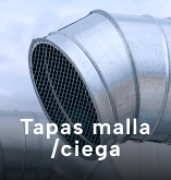 Tapas malla / ciega